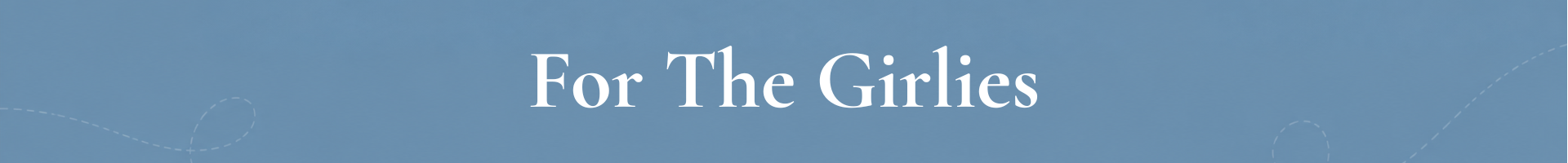for the girlies banner